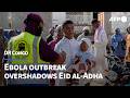 Deadly Ebola outbreak overshadows Eid al-Adha celebrations in DR Congo | AFP