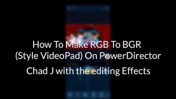 How To Make RGB To BGR (Style VideoPad) On PowerDirector