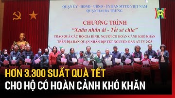Hơn 3.300 suất quà Tết cho hộ có hoàn cảnh khó khăn | Tin tức