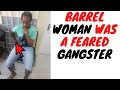 The Woman That Was Found Inna The Barrel  Was A Real Bad Gyal In The Streets