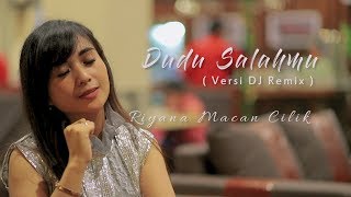 Dudu Salahmu ~Riyana Macan Cillik ~Remix Full Bass 2020