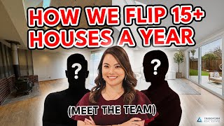 The Team & Strategy I use to Flip 15+ Houses a Year