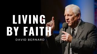 David Bernard  LIVING BY FAITH