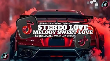 DJ MELODY SWEET LOVE X STEREO LOVE X STARLIGHT X JANGAN LUPA BAHAGIA JEDAG JEDUG FULL BASS TERBARU