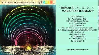 Man Or Astroman? - Defcon 5... 4... 3... 2... 1 (2013) Full