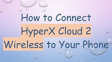 How to Connect HyperX Cloud 2 Wireless to Your Phone