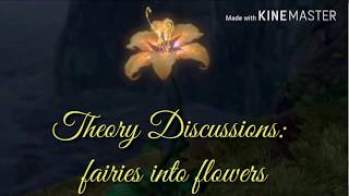 Theory Discussions: fairies into flowers