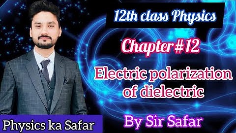 Electric polarization of dielectric | 12th class physics | physics ka safar