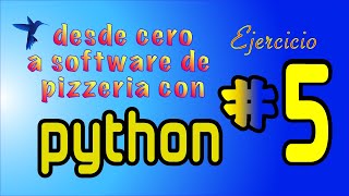 De cero a software de pizzeria con python - Ejercicio No 5