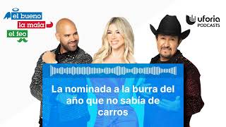 La nominada a la burra del año que no sabía de carros | El Bueno, la Mala y el Feo