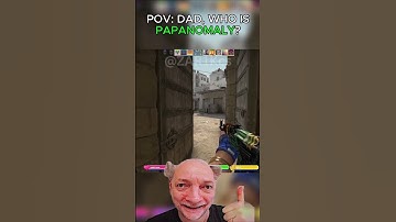 POV: Dad, who is PAPANOMALY? 👴🏻#cs2 #cs #csgo #pov #nostalgia #Papanomaly #fpl
