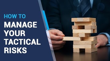 How to Manage your Tactical Risks?