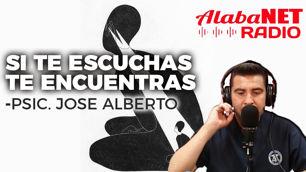 *SI TE ESCUCHAS TE ENCUENTRAS*  - PSICOLOGO . J. ALBERTO ALVAREZ E.