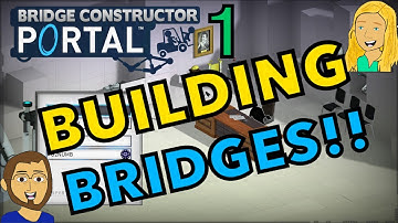 How To Build Bridges, Portal Edition! - Bridge Constructor Portal - Episode 1