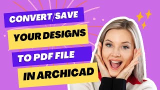 CONVERT/SAVE YOUR ARCHICAD DRAWINGS TO PDF FILE FOR PRINTING OR SHARING