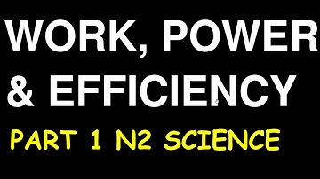 Work, Power and Efficiency-Science N2: Full Lessons Part 1