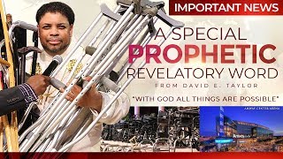 A Special Update & Major Prophetic Word from Apostle David E. Taylor