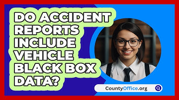 Do Accident Reports Include Vehicle Black Box Data? - CountyOffice.org
