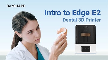 Introducing RAYSHAPE Edge E2 Dental 3D Printer