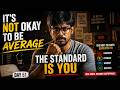 It’s Not Okay to Be Average | Day 51