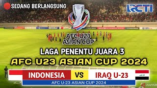 🔴LIVE || INDONESIA VS IRAQ • PENENTUAN JUARA 3 • AFC U23 ASIAN CUP - Laga Berlangsung Sengit