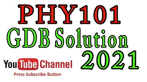 PHY101 GDB  Solution 2021