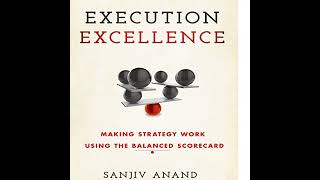 Execution Excellence: Making Strategy Work Using the Balanced Scorecard Audiobook by Sanjiv Anand