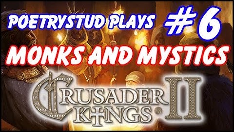 Monks and Mystics - Crusader Kings 2 - Episode 6