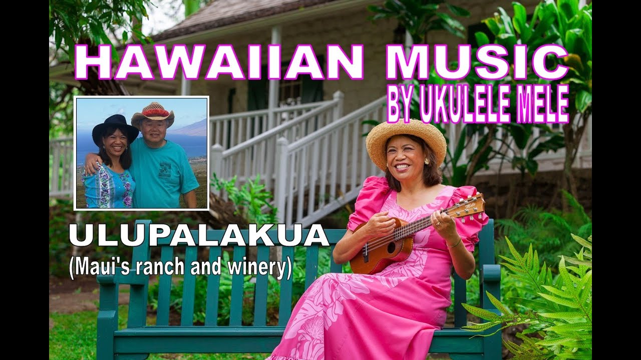Ulupalakua (Maui's ranch and winery) | Hawaiian music by Ukulele Mele ...