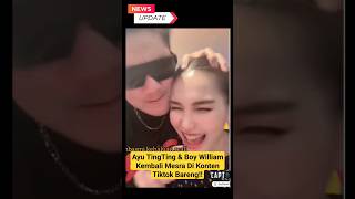 Ayu TingTing & Boy William Kembali Mesra!! #shorts #ayutingting #boywilliam