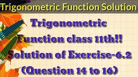 Trigonometric Function class 11th || KC Sinha solution ||Exercise-6.2 (Question 14 to 16)
