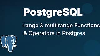 range and multirange Functions and Operators in PostgreSQL