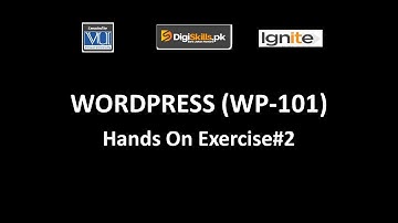 WP-101 - WordPress Hands On Exercise#2 Solution |Batch - 7| 2020 |DigiSkills|