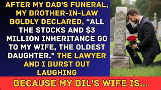 After my dad's funeral, my brother-in-law said my wife would inherit the $3 million inheritance.