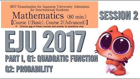 Solution of Part I Q1 and 2, EJU 2017 session 2 Course 2