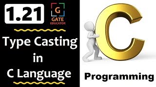 1.21 - Type Casting in C Language | GATE Lectures | C Programming Tutorial | GATE Educator | HINDI