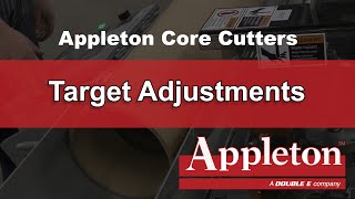 Appleton Core Cutters Target Adjustments