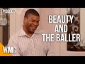 Beauty and the Baller | Smiling Faces: Part 1 | S1E07 | Free Comedy Series | World Movie Central