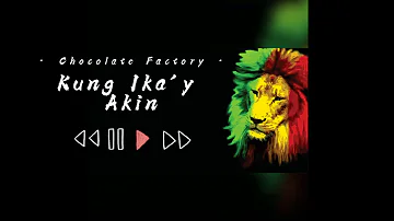 Chocolate Factory | Kung Ikay Akin Reggae