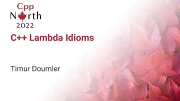 C++ Lambda Idioms - Timur Doumler - CppNorth 2022