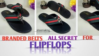 How to make flipflops with branded belts,a little secret #shoemaking #beginners