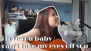 can't take my eyes off you (i love you baby / ily baby guitar acoustic cover)