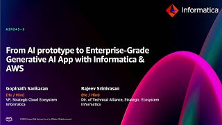 AWS re:Invent 2024 -From AI prototype to enterprise-grade gen AI app with Informatica & AWS (AIM245)