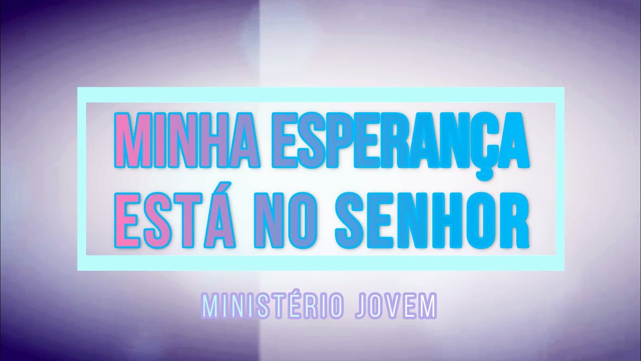 🟢 A MINHA ESPERANÇA (com Letras) Ministério Jovem - YouTube