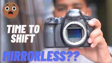 THE TRUTH ABOUT SWITCHING TO MIRRORLESS CAMERAS | SHOULD YOU SHIFT FROM DSLR TO MIRRORLESS????