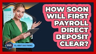 How Soon Will First Payroll Direct Deposit Clear?