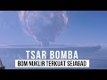 Rusia Rilis Video Dokumenter Tsar Bomba