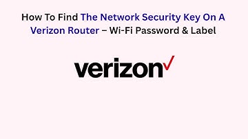 How To Find The Network Security Key On A Verizon Router – Wi-Fi Password & Label