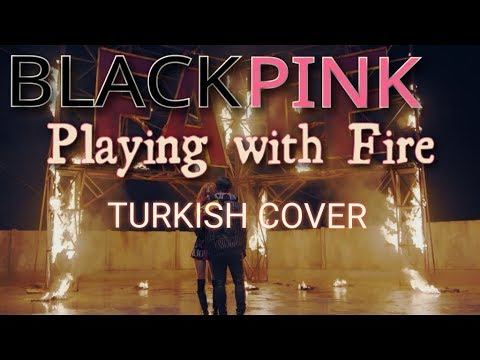 BlackPink - Playing with Fire Turkish/Türkçe Cover