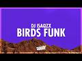BIRDS FUNK DJ ISAQZX 432Hz